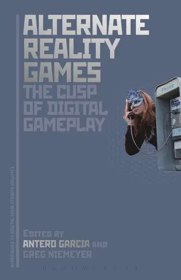 Cover of Alternate Reality Games and the Cusp of Digital Gameplay