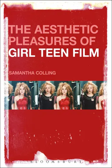 Cover of The Aesthetic Pleasures of Girl Teen Film