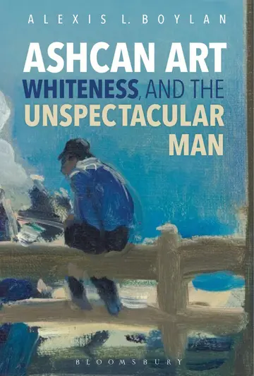 Cover of Ashcan Art, Whiteness, and the Unspectacular Man