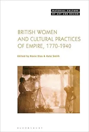 Cover of British Women and Cultural Practices of Empire, 1770-1940