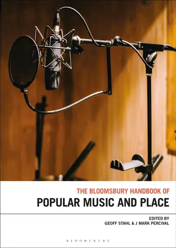 Cover of The Bloomsbury Handbook of Popular Music, Space and Place