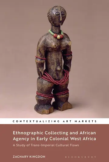 Cover of Ethnographic Collecting and African Agency in Early Colonial West Africa