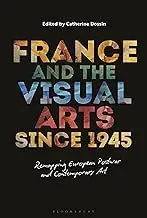 Cover of France and the Visual Arts since 1945 Remapping European Postwar and Contemporary Art