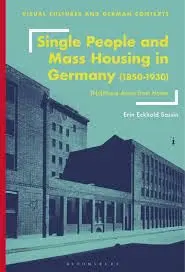 Cover of Single People and Mass Housing in Germany, 1850?1930 (No)Home Away from Home