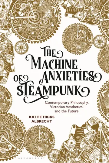 Cover of The Machine Anxieties of Steampunk