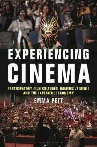 Cover of Experiencing Cinema Participatory Film Cultures, Immersive Media and the Experience Economy