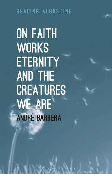 Cover of On Faith, Works, Eternity and the Creatures We Are