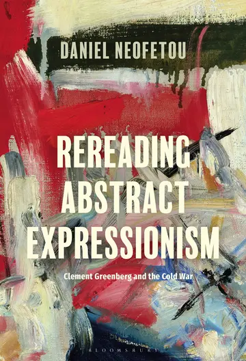 Cover of Rereading Abstract Expressionism, Clement Greenberg and the Cold War