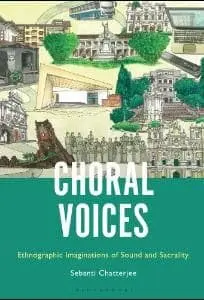 Cover of Choral Voices Ethnographic Imaginations of Sound and Sacrality