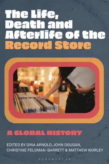 Cover of The Life, Death, and Afterlife of the Record Store