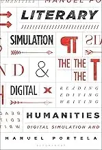 Cover of Literary Simulation and the Digital Humanities Reading, Editing, Writing