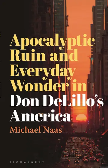 Cover of Apocalyptic Ruin and Everyday Wonder in Don DeLillo's America