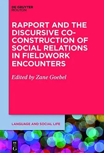 Cover of Rapport and the Discursive Co-Construction of Social Relations in Fieldwork Encounters