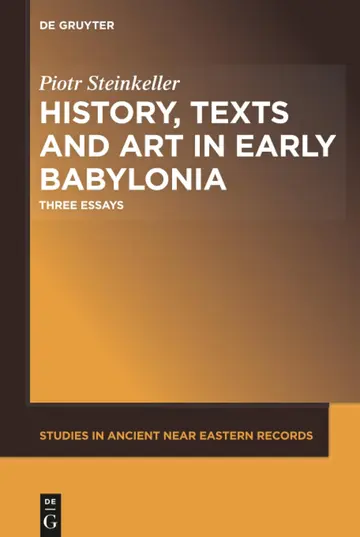 Cover of History, Texts and Art in Early Babylonia