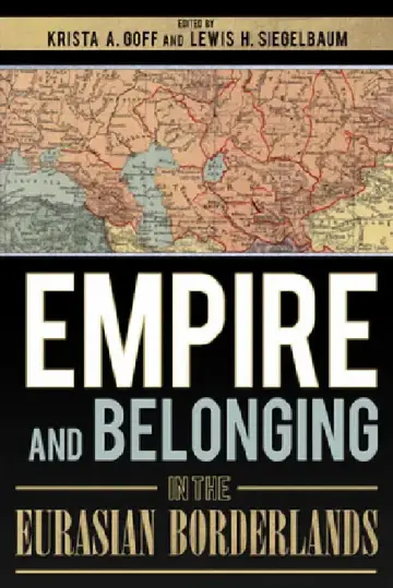 Cover of Empire and Belonging in the Eurasian Borderlands