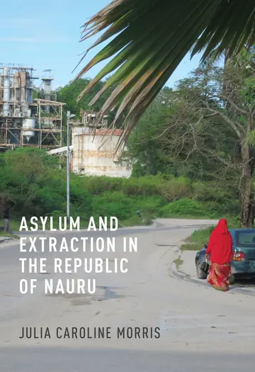 Cover of Asylum and Extraction in the Republic of Nauru