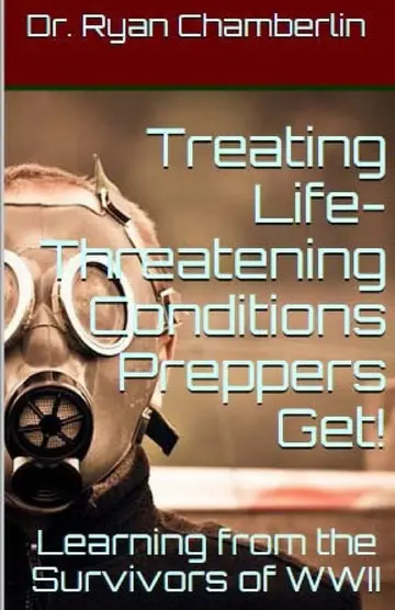 Cover of How to Treat Life-threatening Conditions Preppers Get!