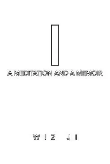 Cover of I: A Meditation and a Memoir