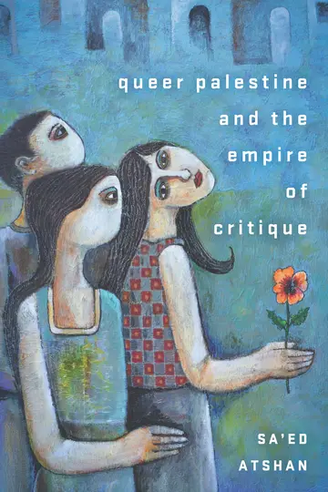 Cover of Queer Palestine and the Empire of Critique