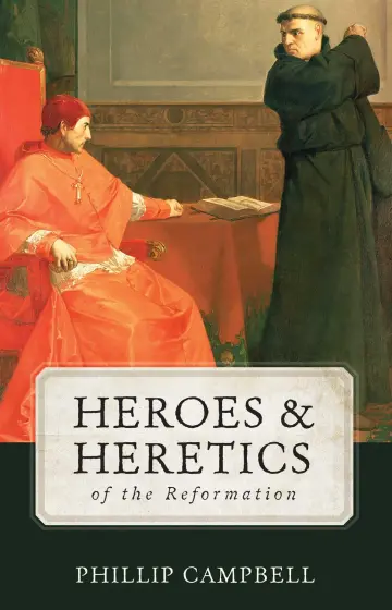 Cover of Heroes and Heretics of the Reformation