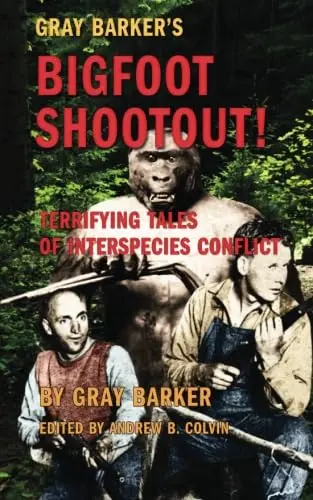 Cover of Gray Barker's Bigfoot Shootout! Terrifying Tales of Interspecies Conflict