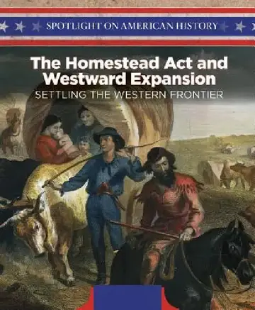 Cover of The Homestead ACT and Westward Expansion
