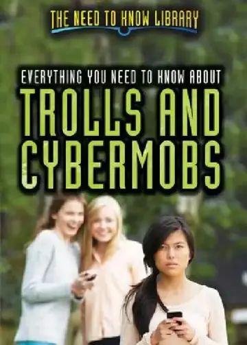 Cover of Everything You Need to Know about Trolls and Cybermobs