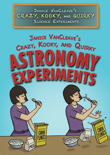 Cover of Janice Vancleave's Crazy, Kooky, and Quirky Astronomy Experiments