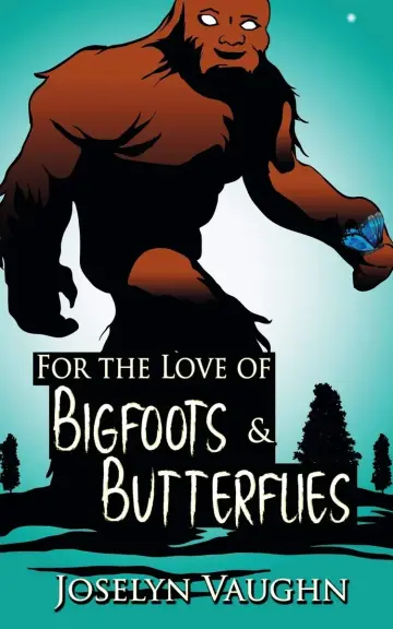 Cover of For the Love of Bigfoots and Butterflies