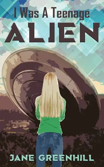 Cover of I Was A Teenage ALIEN