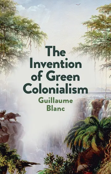 Cover of The Invention of Green Colonialism