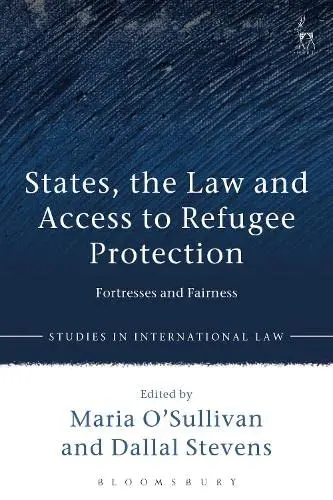 Cover of States, the Law and Access to Refugee Protection