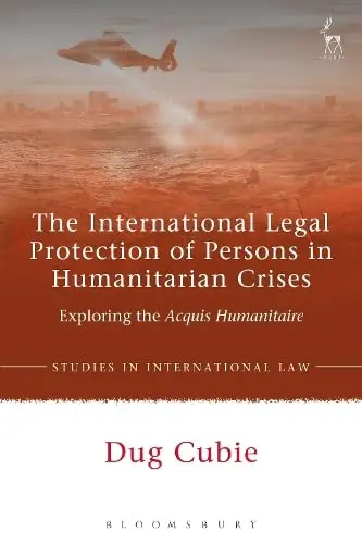 Cover of The International Legal Protection of Persons in Humanitarian Crises