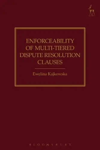 Cover of Enforceability of Multi-Tiered Dispute Resolution Clauses