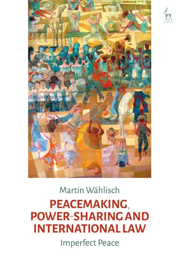 Cover of Peacemaking, Power-sharing and International Law