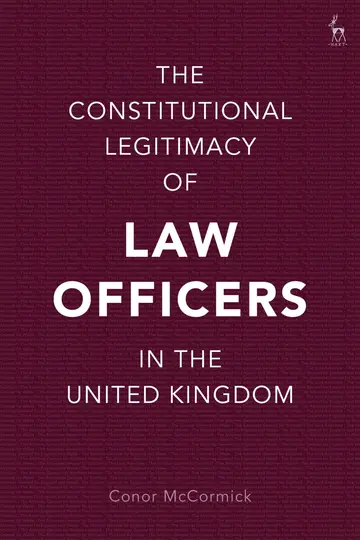 Cover of The Constitutional Legitimacy of Law Officers in the United Kingdom