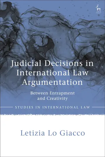 Cover of Judicial Decisions in International Law Argumentation