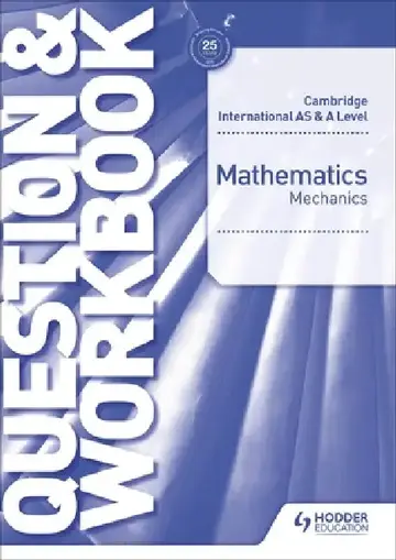 Cover of Cambridge International as & a Level Mathematics Mechanics Question & Workbook