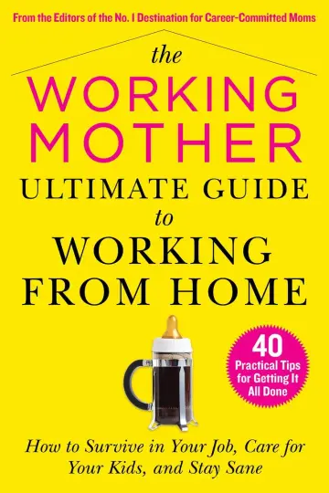 Cover of The Working Mother Ultimate Guide to Working from Home
