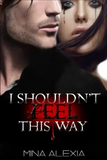Cover of I Shouldn't Feel This Way