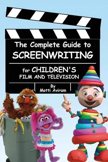Cover of The Complete Guide to Screenwriting for Children's Film & Television