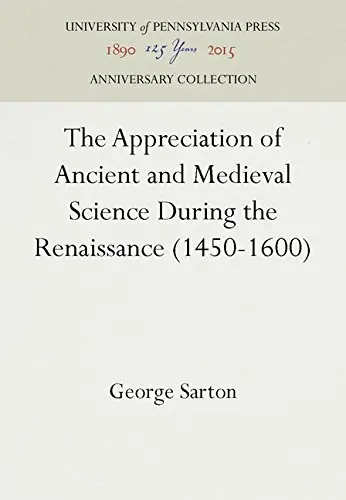 Cover of The Appreciation of Ancient and Medieval Science During the Renaissance