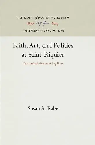 Cover of Faith, Art, and Politics at Saint-Riquier