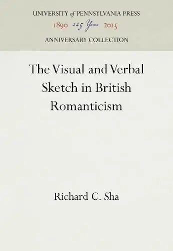 Cover of The Visual and Verbal Sketch in British Romanticism