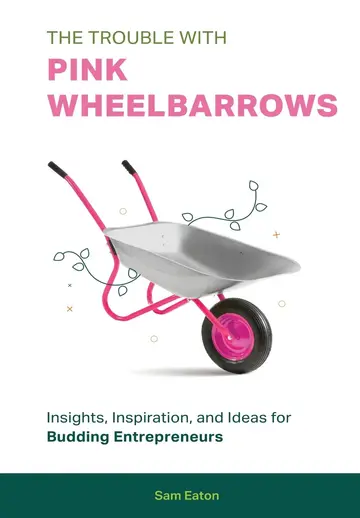 Cover of The Trouble with Pink Wheelbarrows
