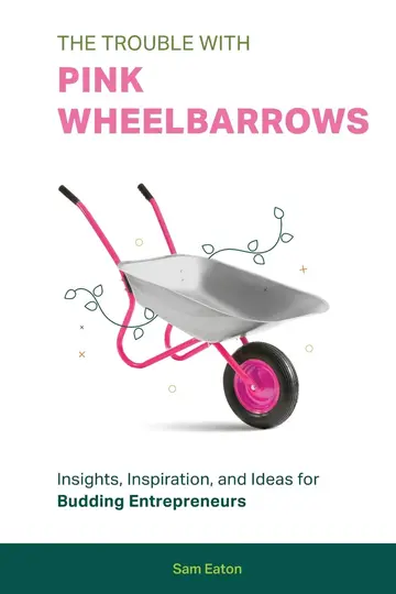 Cover of The Trouble with Pink Wheelbarrows