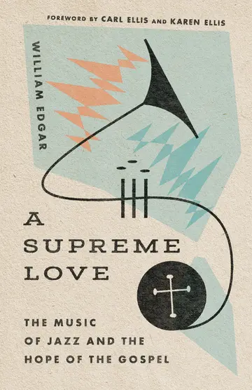 Cover of A Supreme Love - The Music of Jazz and the Hope of the Gospel