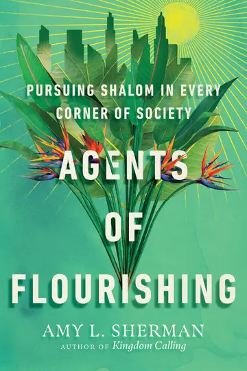 Cover of Agents of Flourishing - Pursuing Shalom in Every Corner of Society