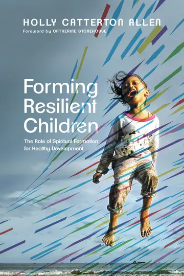Cover of Forming Resilient Children - The Role of Spiritual Formation for Healthy Development