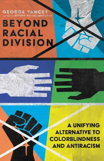 Cover of Beyond Racial Division - A Unifying Alternative to Colorblindness and Antiracism